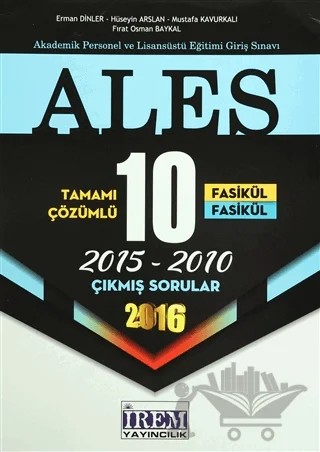 2016 ALES Tamamı Çözümlü 10 Fasikül Çıkmış Sorular – Erman Dinler, Fırat Osman Baykal, Hüseyin Arslan, Mustafa Kavurkalı – İrem Yayıncılık kitap kapağı
