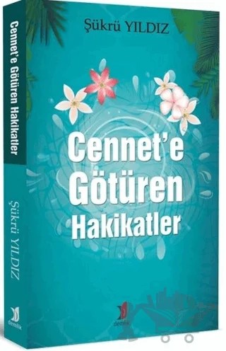 Cennet’e Götüren Hakikatler – Şükrü Yıldız – Demlik Yayınları kitap kapağı