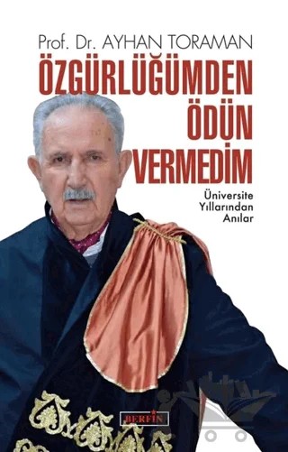 Özgürlüğümden Ödün Vermedim – Ayhan Toraman – Berfin Yayınları kitap kapağı