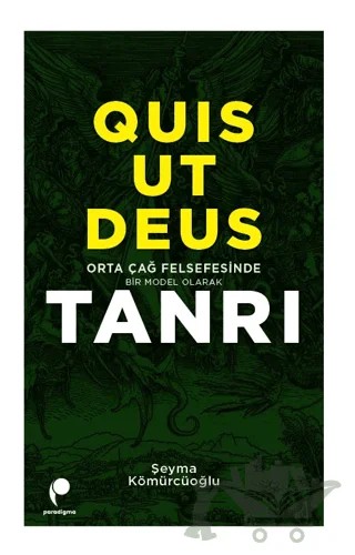 Quis Ut Deus - Orta Çağ Felsefesinde Bir Model Olarak Tanrı – Şeyma Kömürcüoğlu – Paradigma Yayıncılık kitap kapağı