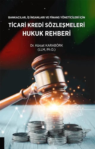 Bankacılar, İş insanları ve Finans Yöneticileri için Ticari Kredi Sözleşmeleri Hukuk Rehberi – Kürşat Karabörk – Akademisyen Kitabevi kitap kapağı