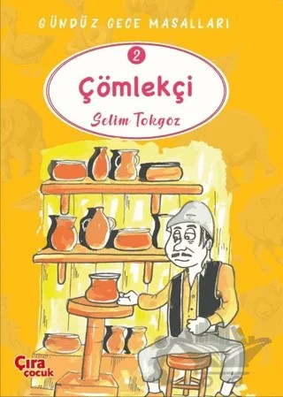 Çömlekçi - Gündüz Gece Masalları 2 – Selim Tokgöz – Çıra Çocuk Yayınları kitap kapağı
