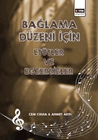 Bağlama Düzeni İçin Etütler ve Egzersizler – Ahmet Akın, Cem Culha – Eğitim Yayınevi - Ders Kitapları kitap kapağı