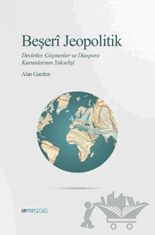 Beşeri Jeopolitik – Alan Gamlen – GAV Perspektif Yayınları kitap kapağı