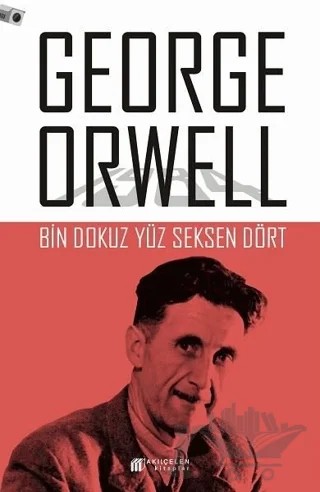 Bin Dokuz Yüz Seksen Dört – George Orwell – Akıl Çelen Kitaplar kitap kapağı