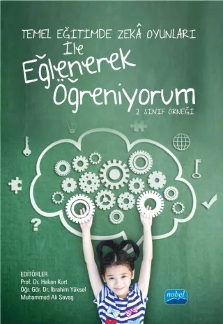Temel Eğitimde Zekâ Oyunları İle Eğlenerek Öğreniyorum -2. Sınıf Örneği- – Abdulhamit Kurupınar, Abdulkadir Sağlam, Abdullah Yücel, Abuzer Çelik, Berna Somuncu, Beyza Deveci, Fatma Yüksel, Gizem Nur Mumcu, İbrahim Yüksel, Muhammed Ali Savaş, Murat Kıyagan, Nefise Özdoğan, Nevin Zorlu, Ömer Erbasan – Nobel Akademik Yayıncılık kitap kapağı