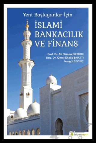 Yeni Başlayanlar İçin İslami Bankacılık ve Finans – Ali Osman Öztürk, Nurgül Sevinç, Omar Khalid Bhatti – Hiperlink Yayınları kitap kapağı