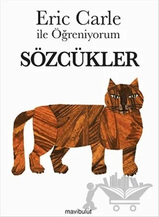 Eric Carle ile Öğreniyorum - Sözcükler – Eric Carle – Mavibulut Yayınları kitap kapağı