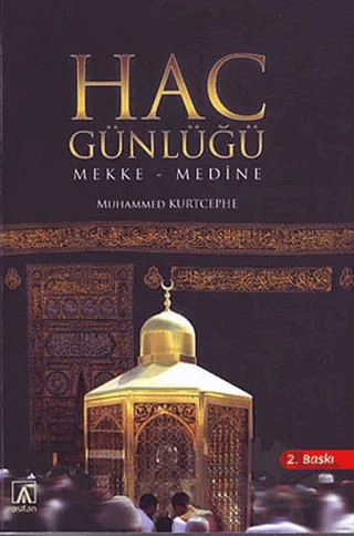 Hac Günlüğü - Mekke - Medine – Muhammed Kurtcephe – Asitan Yayınları kitap kapağı