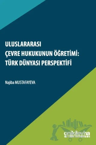 Uluslararası Çevre Hukukunun Öğretimi: Türk Dünyası Perspektifi – Najiba Mustafayeva – On İki Levha Yayınları kitap kapağı