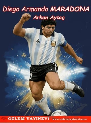 Diego Armando Maradona – Arhan Aytaç – Özlem Yayınevi kitap kapağı