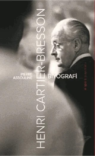 Henri Cartier-Bresson: Biyografi – Pierre Assouline – Espas Kuram Sanat Yayınları kitap kapağı