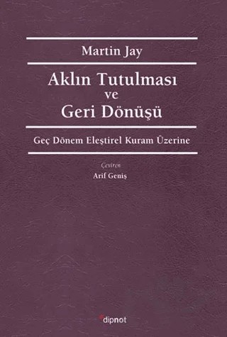Aklın Tutulması ve Deri Dönüşü – Martin Jay – Dipnot Yayınları kitap kapağı