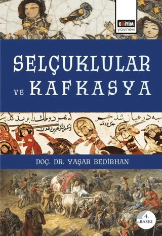 Selçuklular ve Kafkasya – Yaşar Bedirhan – Eğitim Yayınevi - Ders Kitapları kitap kapağı