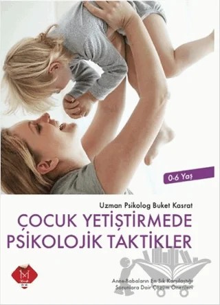 Çocuk Yetiştirmede Psikolojik Taktikler (0-6 Yaş) – Buket Kasrat – Mikado Yayınları kitap kapağı