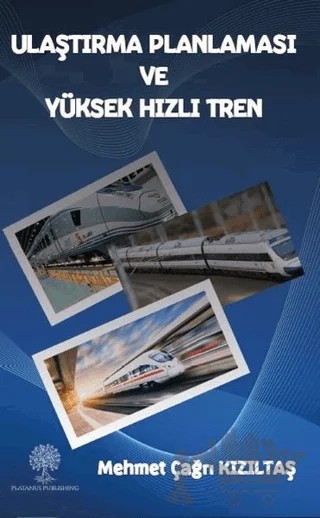 Ulaştırma Planlaması ve Yüksek Hızlı Tren – Mehmet Çağrı Kızıltaş – Platanus Publishing kitap kapağı