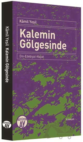 Kalemin Gölgesinde – Kâmil Yeşil – Büyüyen Ay Yayınları kitap kapağı