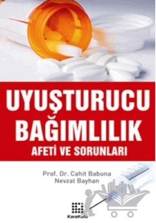 Uyuşturucu Bağımlılık Afeti ve Sorunları – Nevzat Bayhan – Karakutu Yayınları kitap kapağı