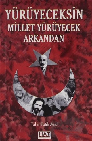 Yürüyeceksin Millet Yürüyecek Arkandan – Tahir Fatih Andı – Hat Yayınevi kitap kapağı