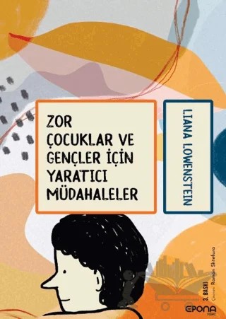 Zor Çocuklar ve Gençler İçin Yaratıcı Müdahaleler – Liana Lowenstein – Epona Kitap kitap kapağı