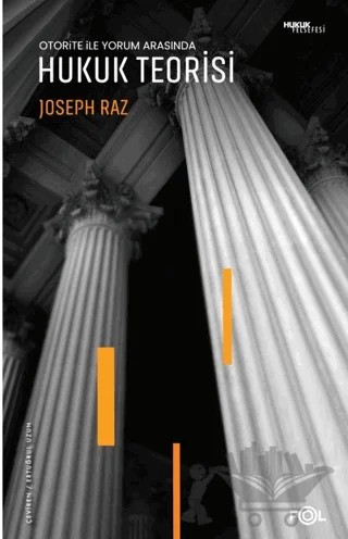 Otorite ile Yorum Arasında - Hukuk Teorisi – Joseph Raz – Fol Kitap kitap kapağı