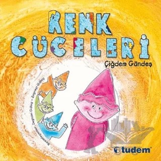 Renk Cüceleri – Çiğdem Gündeş – Tudem Yayınları kitap kapağı