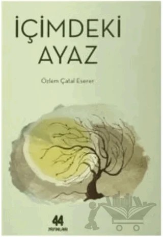 İçimdeki Ayaz – Özlem Çatal Eserer – 44 Yayınları kitap kapağı