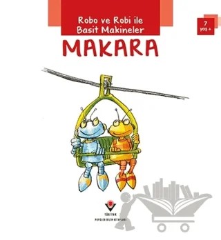 Robo ve Robi ile Basit Makineler - Makara – Gerry Bailey – TÜBİTAK Yayınları kitap kapağı