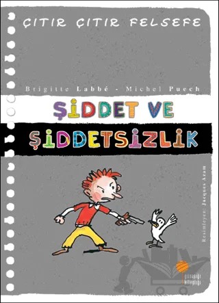 Şiddet ve Şiddetsizlik - Çıtır Çıtır Felsefe 22 – Brigitte Labbe, Michel Puech – Günışığı Kitaplığı kitap kapağı