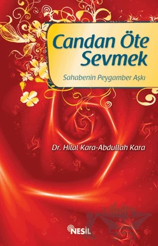 Candan Öte Sevmek Sahabenin Peygamber Aşkı – Abdullah Kara, Hilal Kara – Nesil Yayınları kitap kapağı