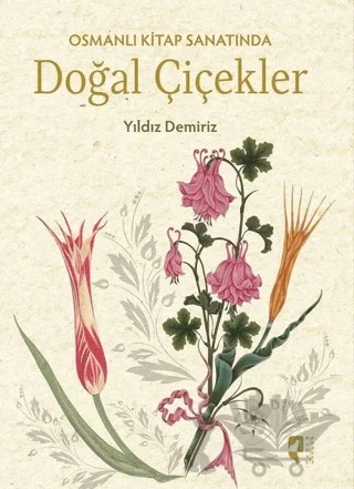 Osmanlı Kitap Sanatında Doğal Çiçekler – Yıldız Demiriz – HayalPerest Kitap kitap kapağı