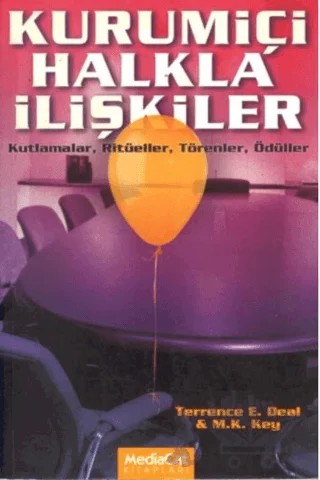Kurumiçi Halkla İlişkiler Kutlamalar, Ritüeller, Törenler, Ödüller – Terrence E. Deal – MediaCat Kitapları kitap kapağı