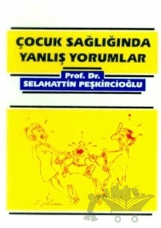 Çocuk Sağlığında Yanlış Yorumlar – Selahattin Peşkircioğlu – Kastaş Yayınları kitap kapağı