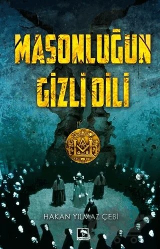 Masonluğun Gizli Dili – Hakan Yılmaz Çebi – Çınaraltı Yayınları kitap kapağı