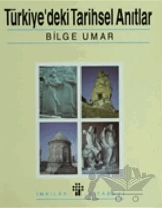 Türkiye’deki Tarihsel Anıtlar – Bilge Umar – İnkılap Kitabevi kitap kapağı
