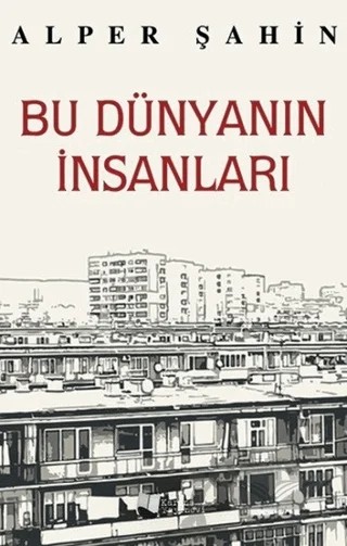 Bu Dünyanın İnsanları – Alper Şahin – Karina Yayınevi kitap kapağı