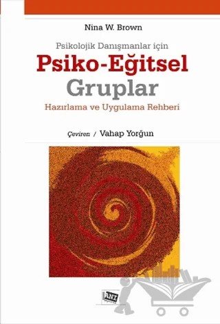Psikolojik Danışmanlar İçin Psiko-Eğitsel Gruplar – Nina W. Brown – Anı Yayıncılık kitap kapağı