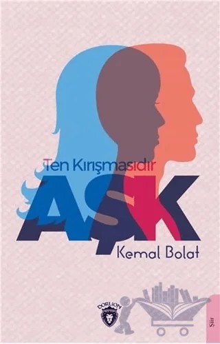 Ten Kırışmasıdır Aşk – Kemal Bolat – Dorlion Yayınları kitap kapağı