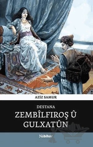 Destana Zembilfiroş Ü Gulxatun – Aziz Samur – Nubihar Yayınları kitap kapağı