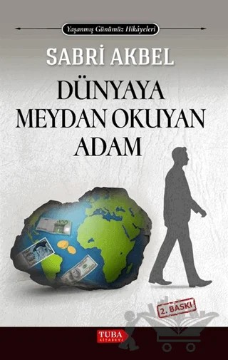 Dünyaya Meydan Okuyan Adam – Sabri Akbel – Tuba Kitabevi kitap kapağı