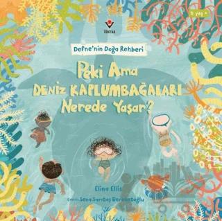 Peki ama Deniz Kaplumbağaları Nerede Yaşar?