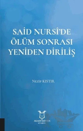 Said Nursi’de Ölüm Sonrası Yeniden Diriliş – Nezip Kıstır – Akademisyen Kitabevi kitap kapağı