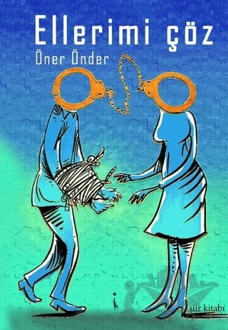 Ellerimi Çöz – Öner Önder – İkinci Adam Yayınları kitap kapağı