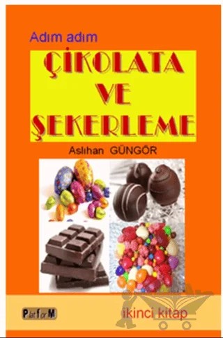 Adım Adım Çikolata ve Şekerleme (İkinci Kitap) – Aslıhan Güngör – Platform Yayınları kitap kapağı