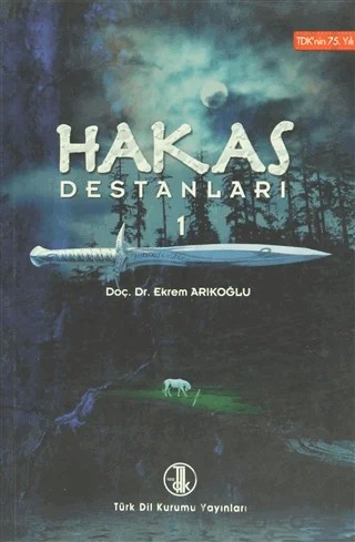 Hakas Destanları 1 – Ekrem Arıkoğlu – Türk Dil Kurumu Yayınları kitap kapağı