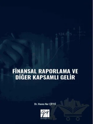 Finansal Raporlama ve Diğer Kapsamlı Gelir – Havva Nur Çiftci – Gazi Kitabevi kitap kapağı