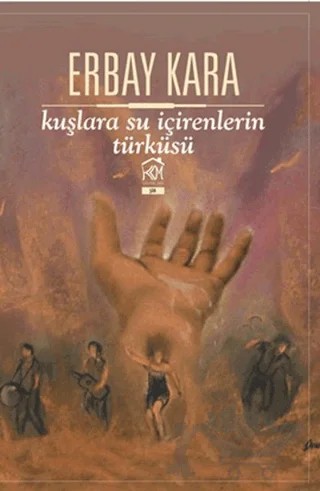 Kuşlara Su İçirenlerin Türküsü – Erbay Kara – Kurgu Kültür Merkezi kitap kapağı