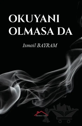 Okuyanı Olmasa Da – İsmail Bayram – Kırmızı Çatı Yayınları kitap kapağı