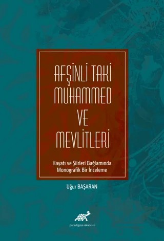 Afşinli Taki Muhammed ve Mevlitleri – Uğur Başaran – Paradigma Akademi Yayınları kitap kapağı