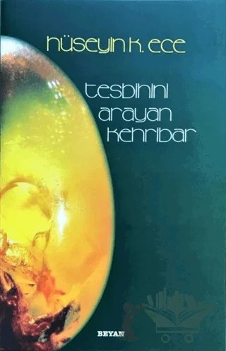 Tesbihini Arayan Kehribar – Hüseyin K. Ece – Beyan Yayınları kitap kapağı